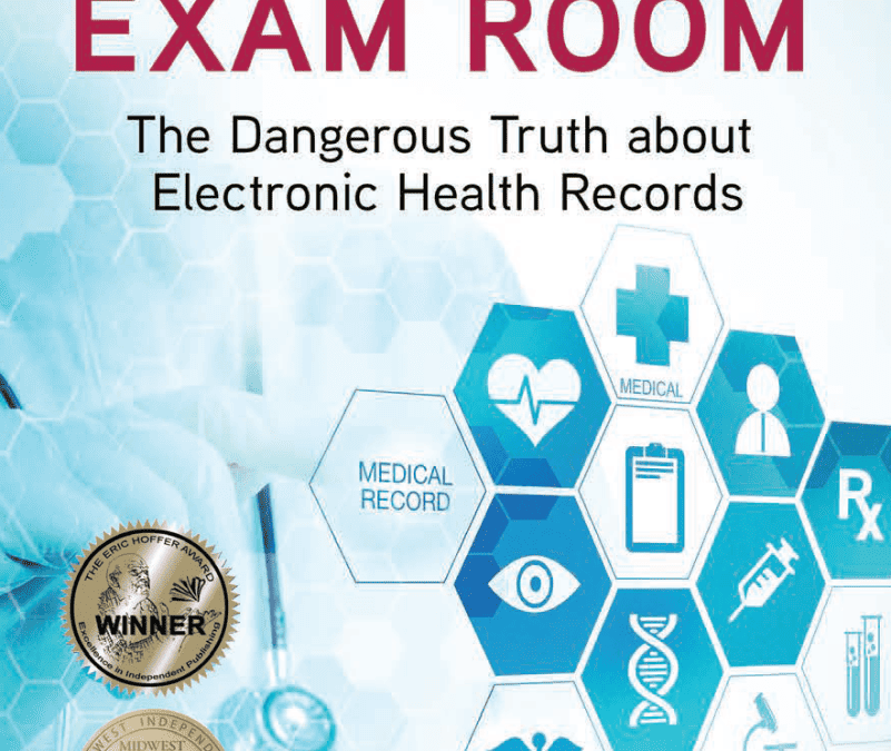 BIG BROTHER IN THE EXAM ROOM: The Dangerous Truth about Electronic Health Records