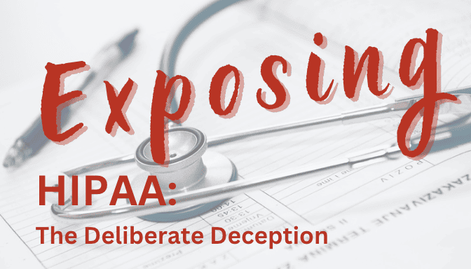 Exposing HIPAA: The Deliberate Deception