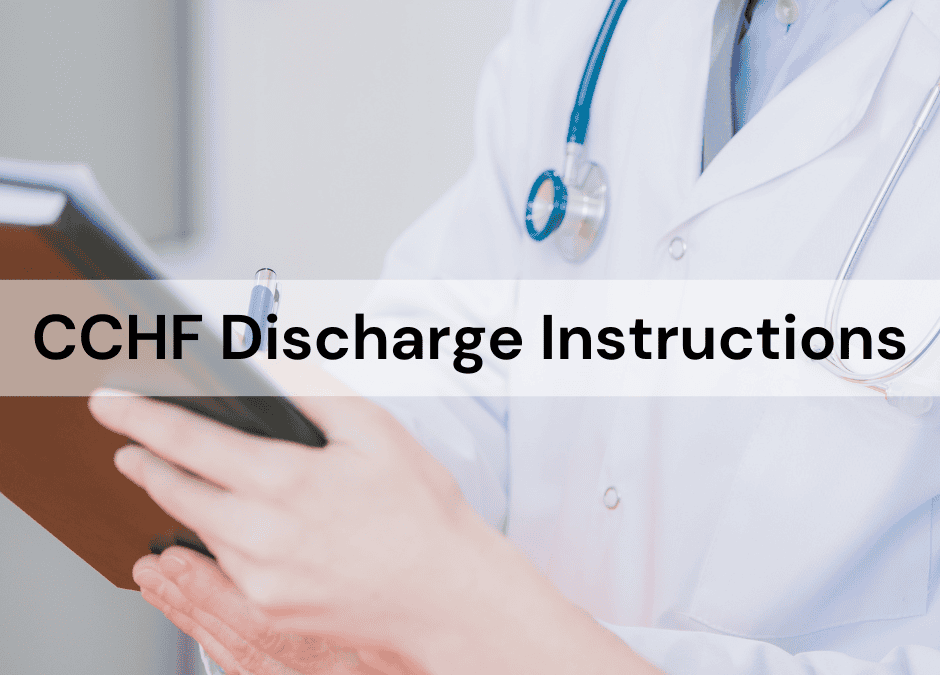 CCHF “Discharge” Instructions